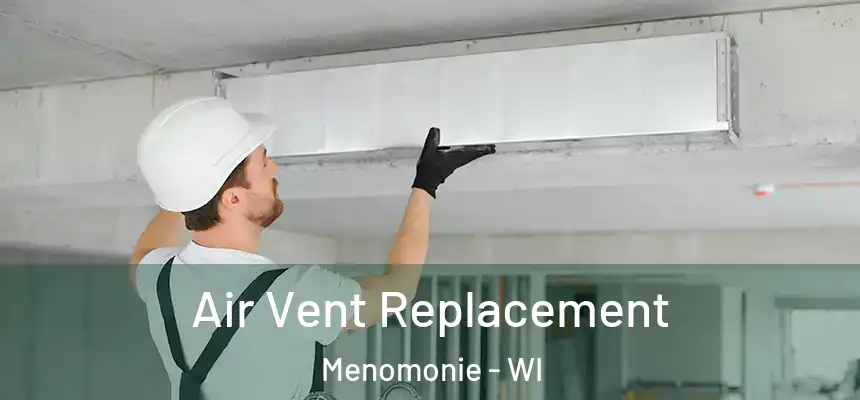  Air Vent Replacement Menomonie - WI