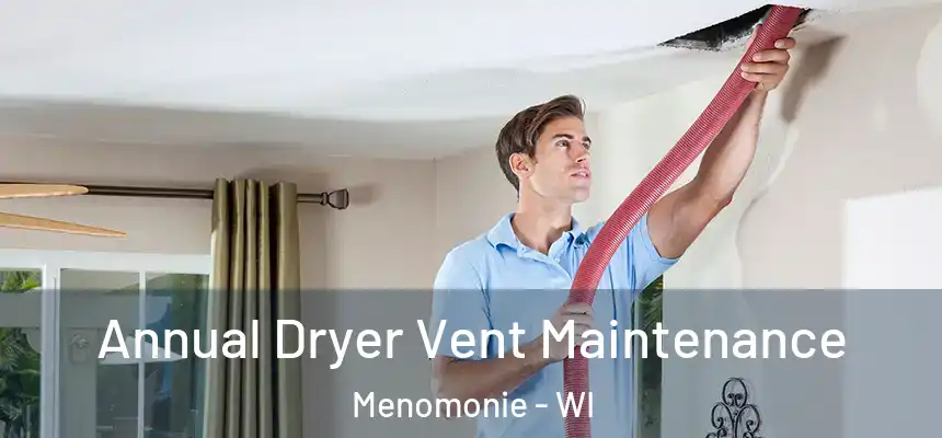  Annual Dryer Vent Maintenance Menomonie - WI