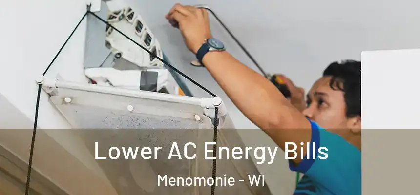  Lower AC Energy Bills Menomonie - WI