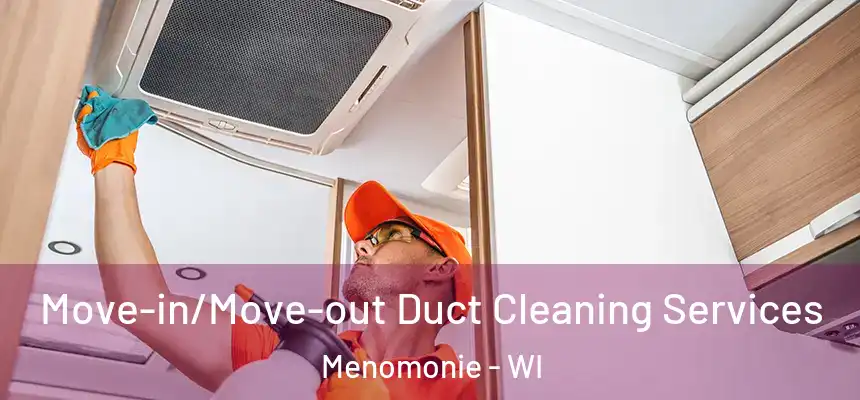  Move-in/Move-out Duct Cleaning Services Menomonie - WI