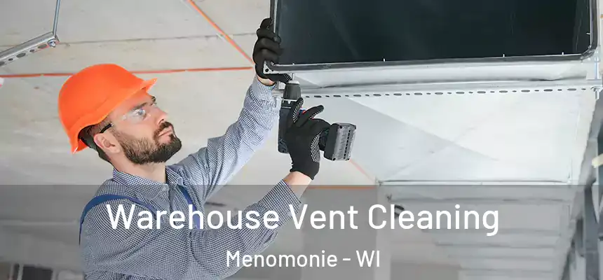  Warehouse Vent Cleaning Menomonie - WI