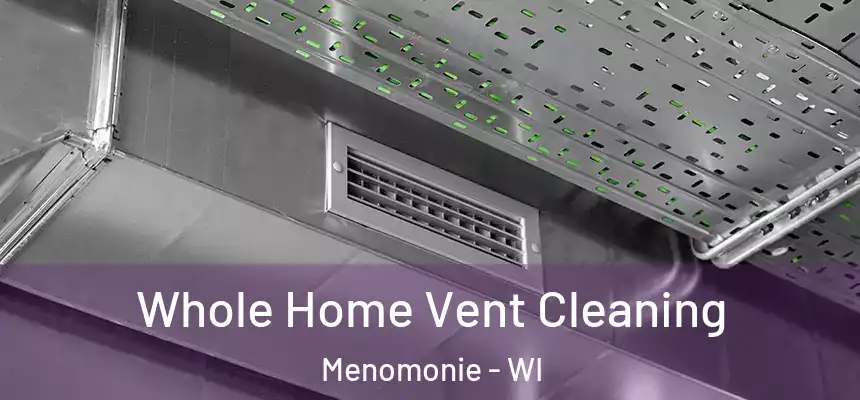  Whole Home Vent Cleaning Menomonie - WI
